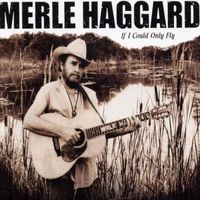 Merle Haggard - If I Could Only Fly